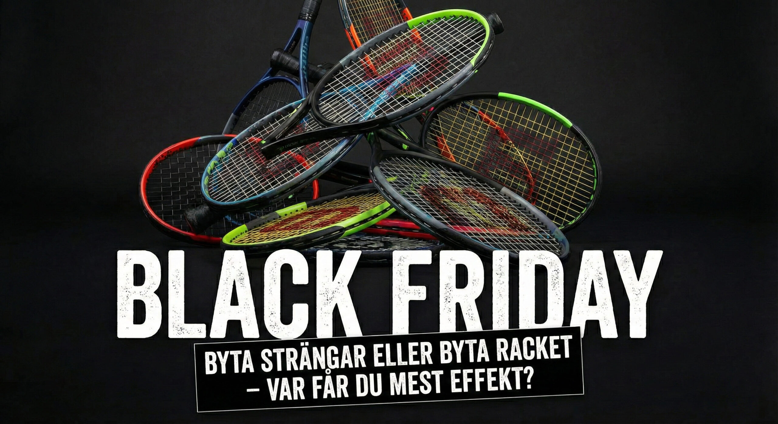 Byta strängar eller byta racket – var får du mest effekt?